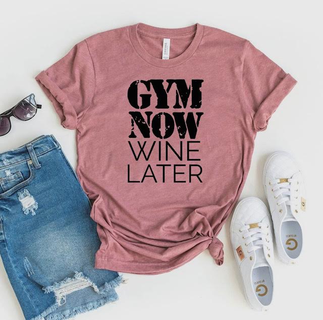 GYM NOW WINE LATER T-SHIRT (3 Colors available)